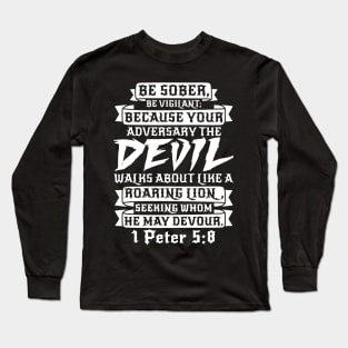 1 Peter 5:8 Be Sober Be Vigilant Long Sleeve T-Shirt